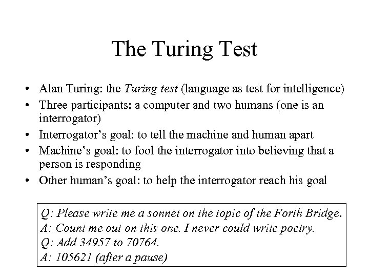 The Turing Test • Alan Turing: the Turing test (language as test for intelligence)