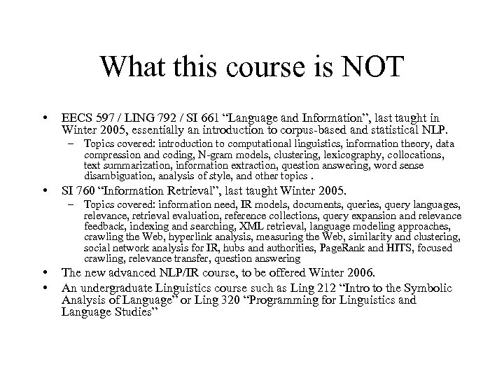 What this course is NOT • EECS 597 / LING 792 / SI 661