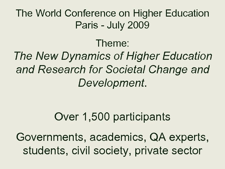The World Conference on Higher Education Paris - July 2009 Theme: The New Dynamics