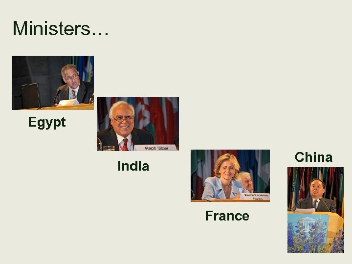 Ministers… Egypt China India France 