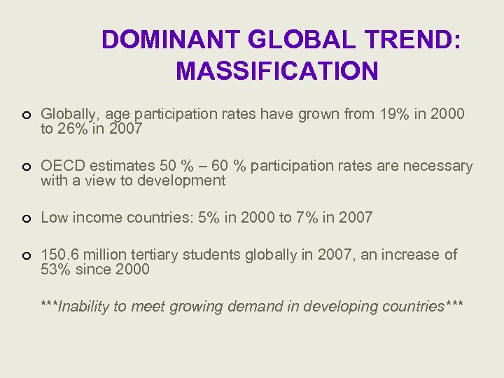 DOMINANT GLOBAL TREND: MASSIFICATION ¢ Globally, age participation rates have grown from 19% in
