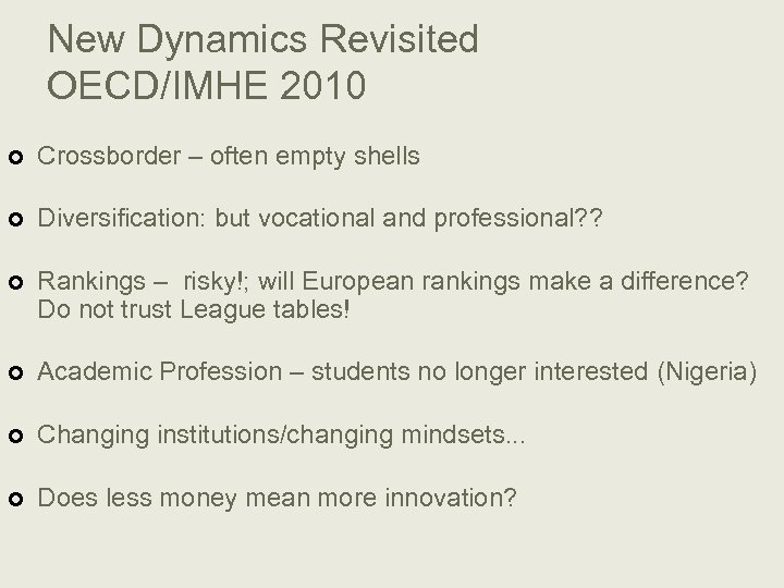 New Dynamics Revisited OECD/IMHE 2010 ¢ Crossborder – often empty shells ¢ Diversification: but