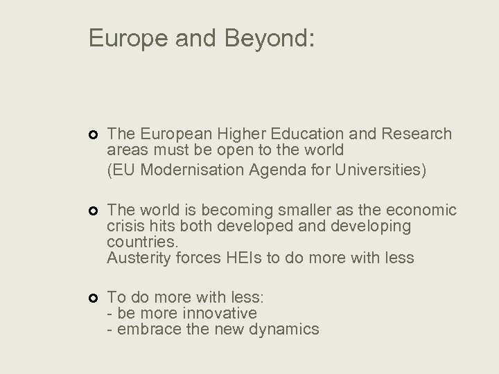 Europe and Beyond: ¢ ¢ ¢ The European Higher Education and Research areas must