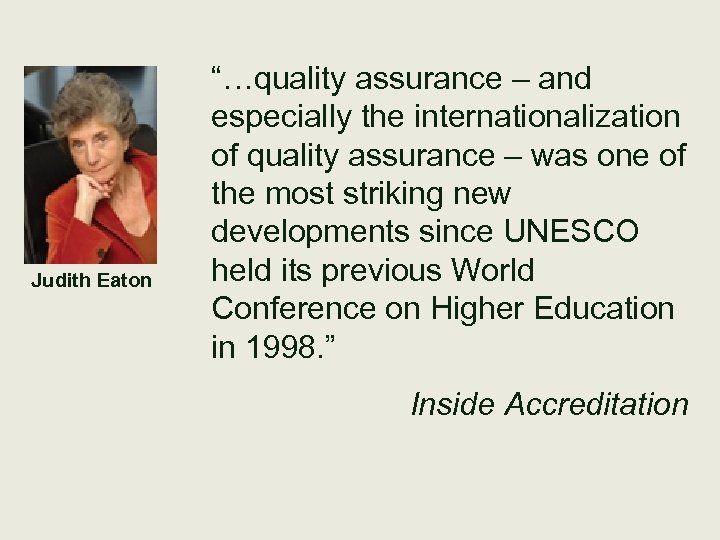 Judith Eaton “…quality assurance – and especially the internationalization of quality assurance – was