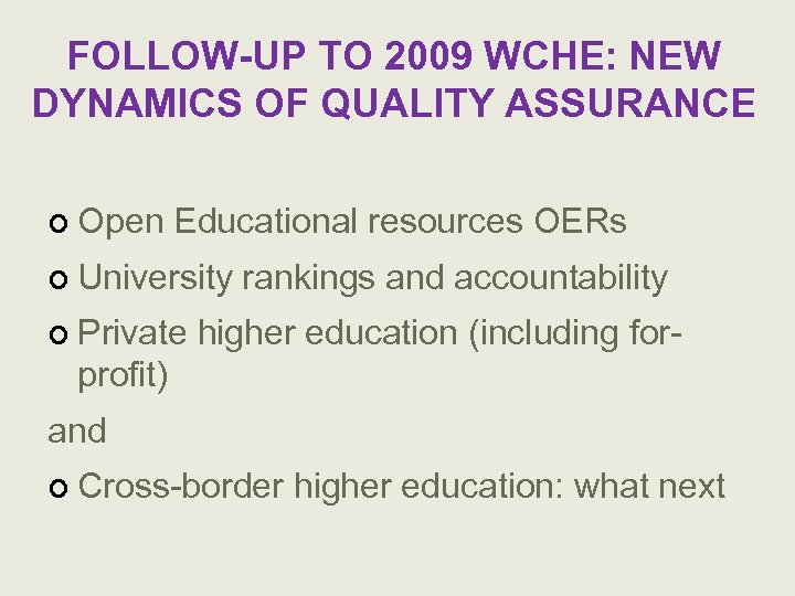 FOLLOW-UP TO 2009 WCHE: NEW DYNAMICS OF QUALITY ASSURANCE ¢ Open Educational resources OERs