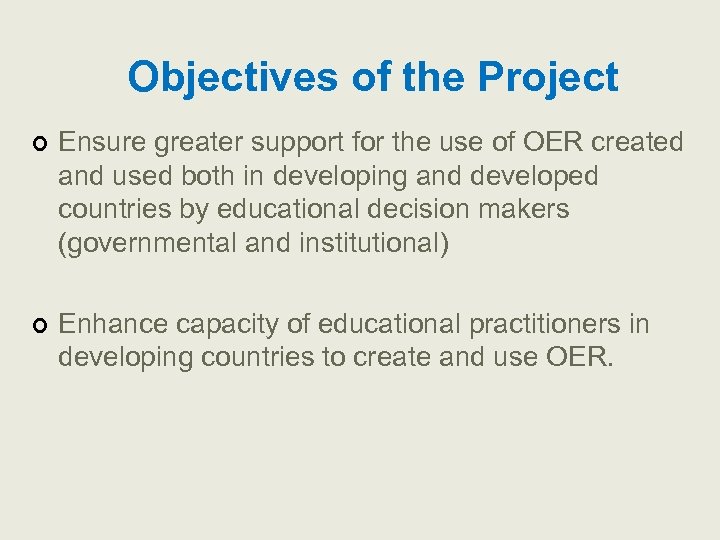 Objectives of the Project ¢ Ensure greater support for the use of OER created