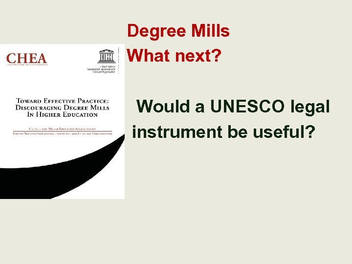 Degree Mills What next? Would a UNESCO legal instrument be useful? 