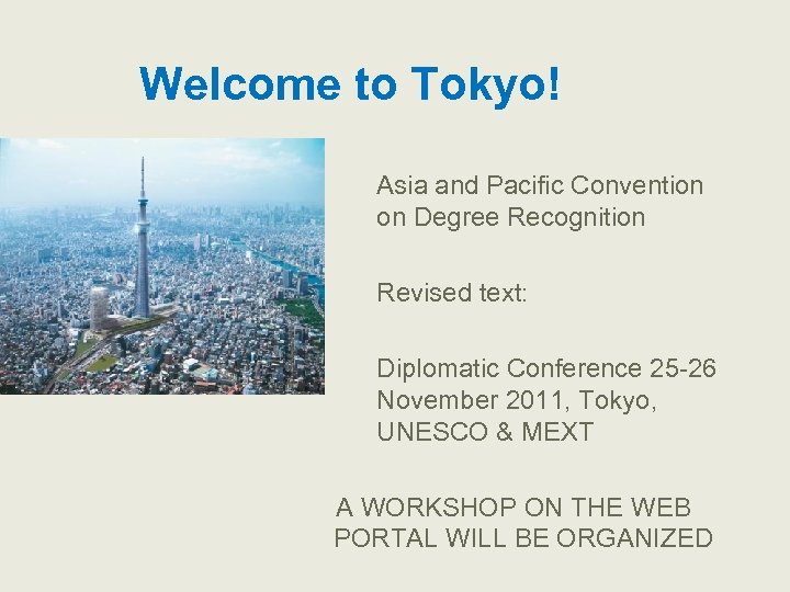 Welcome to Tokyo! Asia and Pacific Convention on Degree Recognition Revised text: Diplomatic Conference