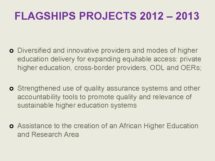 FLAGSHIPS PROJECTS 2012 – 2013 ¢ Diversified and innovative providers and modes of higher