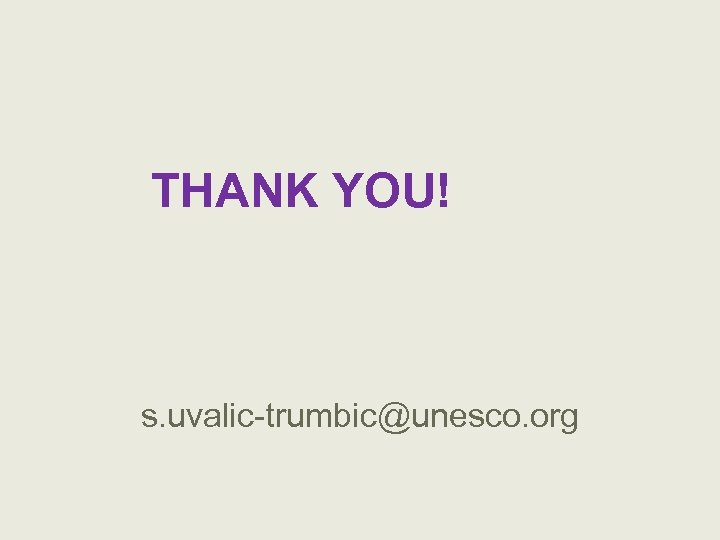 THANK YOU! s. uvalic-trumbic@unesco. org 