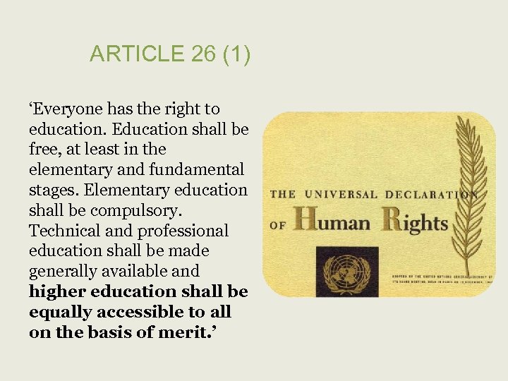 ARTICLE 26 (1) ‘Everyone has the right to education. Education shall be free, at