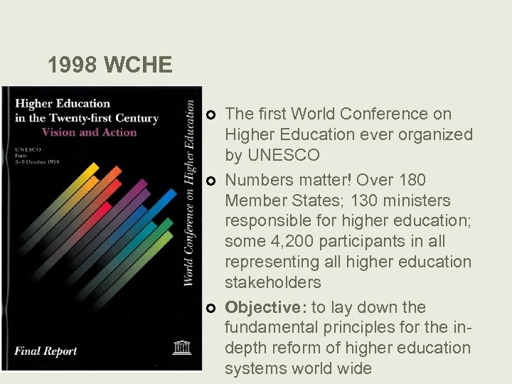 1998 WCHE ¢ ¢ ¢ The first World Conference on Higher Education ever organized