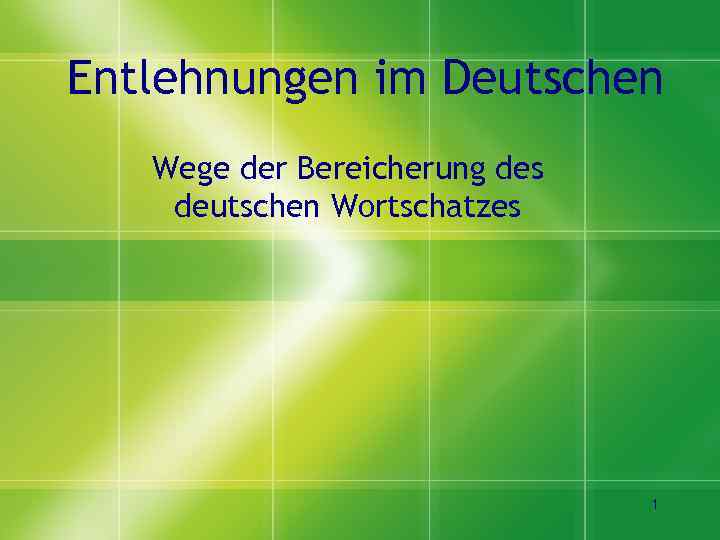 Entlehnungen im Deutschen Wege der Bereicherung des deutschen Wortschatzes 1 