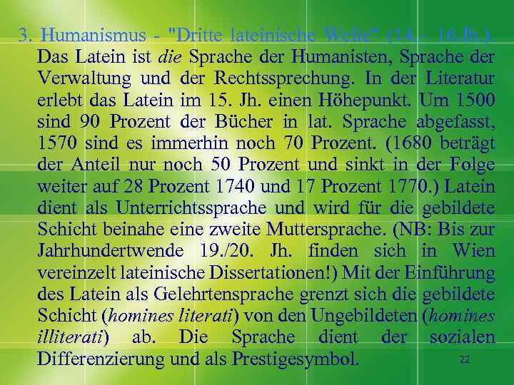 3. Humanismus - "Dritte lateinische Welle" (14. – 16. Jh. ). Das Latein ist