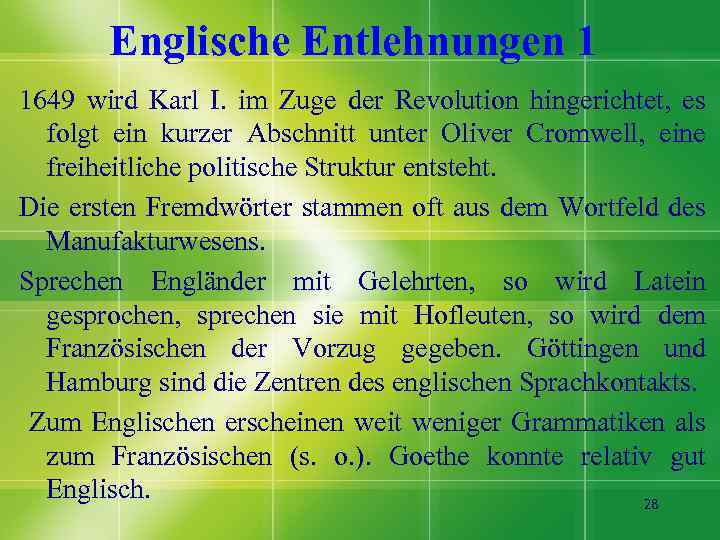 Englische Entlehnungen 1 1649 wird Karl I. im Zuge der Revolution hingerichtet, es folgt