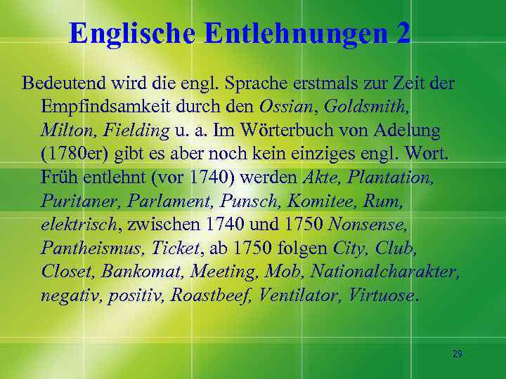 Englische Entlehnungen 2 Bedeutend wird die engl. Sprache erstmals zur Zeit der Empfindsamkeit durch