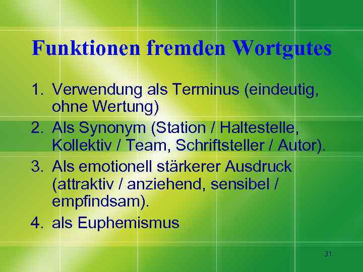 Funktionen fremden Wortgutes 1. Verwendung als Terminus (eindeutig, ohne Wertung) 2. Als Synonym (Station