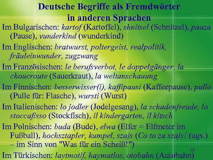 Deutsche Begriffe als Fremdwörter in anderen Sprachen Im Bulgarischen: kartof (Kartoffel), shnitsel (Schnitzel), pauza