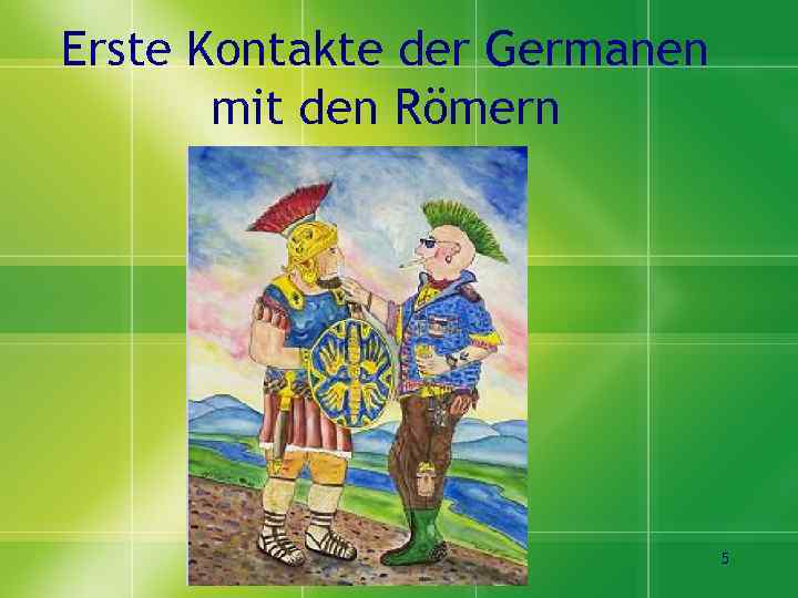 Erste Kontakte der Germanen mit den Römern 5 