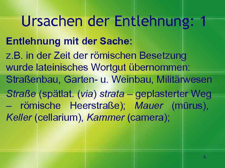 Ursachen der Entlehnung: 1 Entlehnung mit der Sache: z. B. in der Zeit der