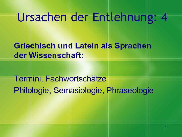 Ursachen der Entlehnung: 4 Griechisch und Latein als Sprachen der Wissenschaft: Termini, Fachwortschätze Philologie,