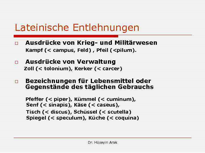Lateinische Entlehnungen o Ausdrücke von Krieg und Militärwesen Kampf (< campus, Feld) , Pfeil