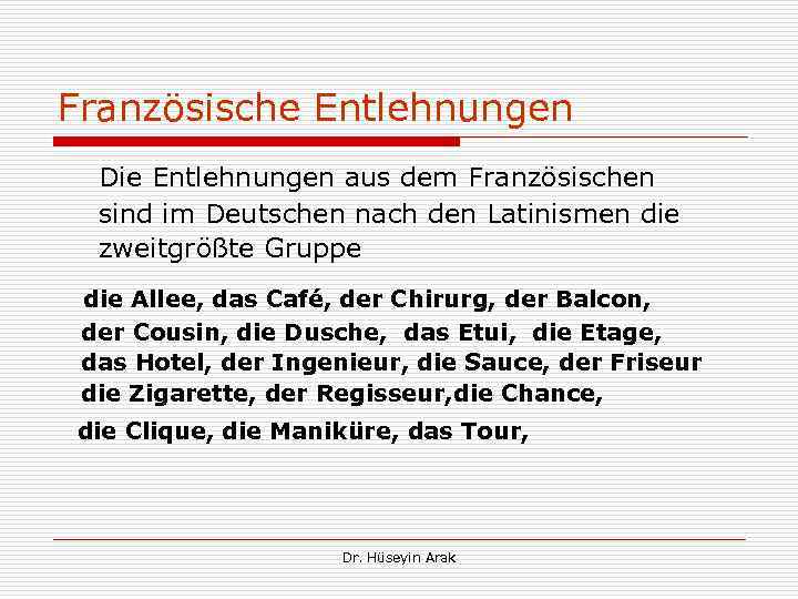 Französische Entlehnungen Die Entlehnungen aus dem Französischen sind im Deutschen nach den Latinismen die