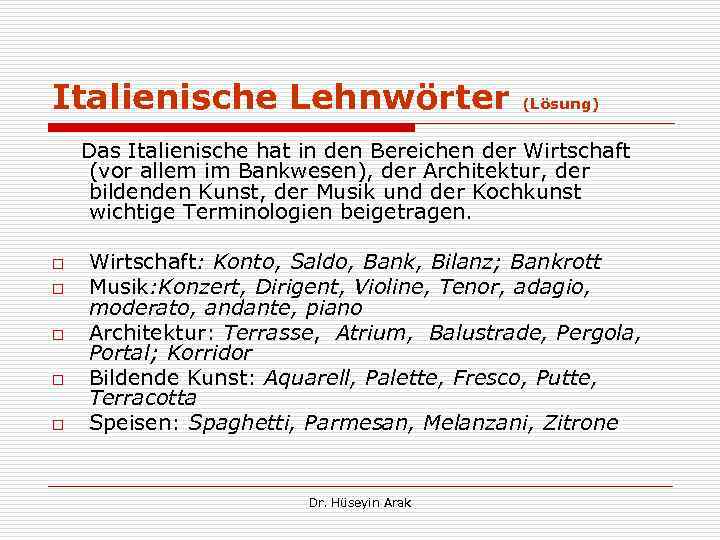 Italienische Lehnwörter (Lösung) Das Italienische hat in den Bereichen der Wirtschaft (vor allem im