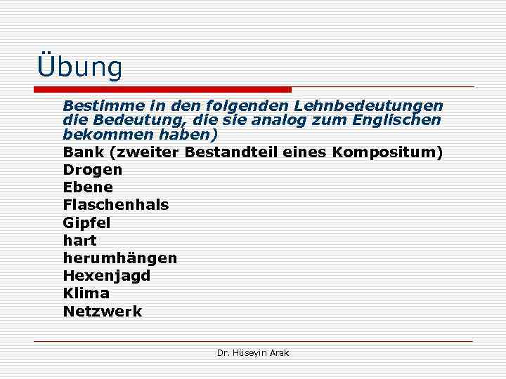 Übung Bestimme in den folgenden Lehnbedeutungen die Bedeutung, die sie analog zum Englischen bekommen