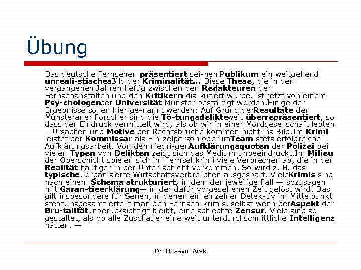 Übung Das deutsche Fernsehen präsentiert sei nem ublikum ein weitgehend P unreali stisches. Bild