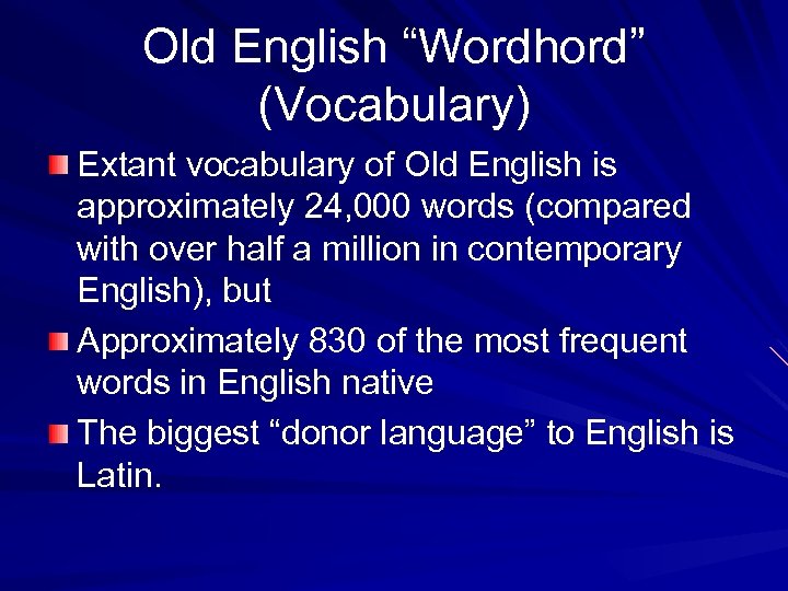 Old English “Wordhord” (Vocabulary) Extant vocabulary of Old English is approximately 24, 000 words