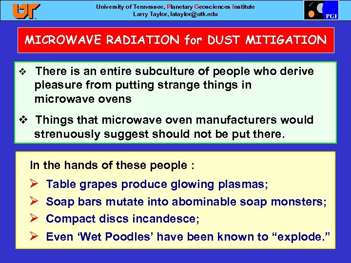 University of Tennessee, Planetary Geosciences Institute Larry Taylor, lataylor@utk. edu MICROWAVE RADIATION for DUST