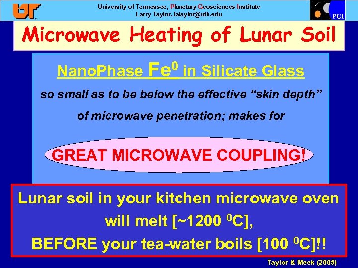 University of Tennessee, Planetary Geosciences Institute Larry Taylor, lataylor@utk. edu Microwave Heating of Lunar