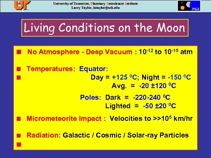 University of Tennessee, Planetary Geosciences Institute Larry Taylor, lataylor@utk. edu Living Conditions on the