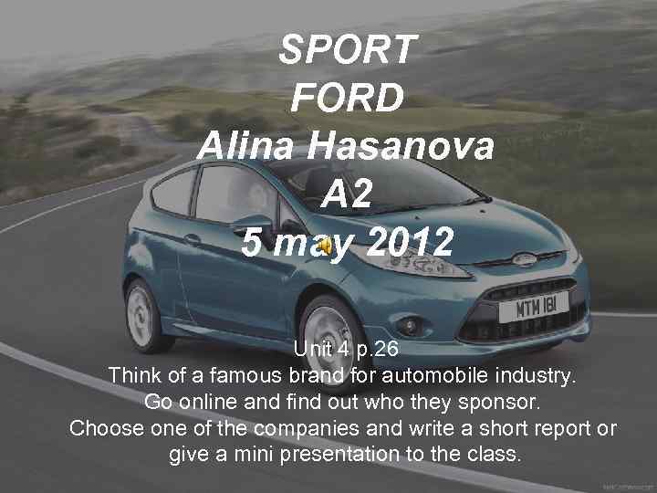 SPORT FORD Alina Hasanova A 2 5 may 2012 Unit 4 p. 26 Think