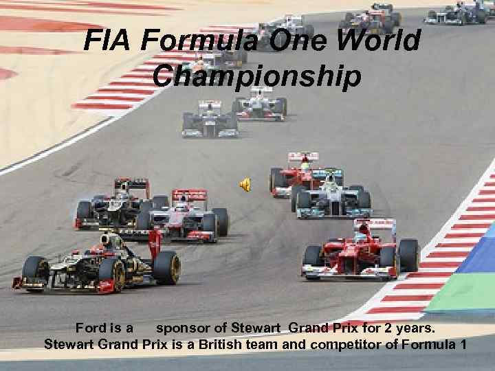 FIA Formula One World Championship Ford is a sponsor of Stewart Grand Prix for