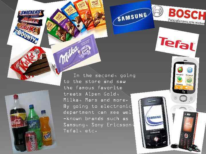 In the second, going to the store and saw the famous favorite treats Alpen