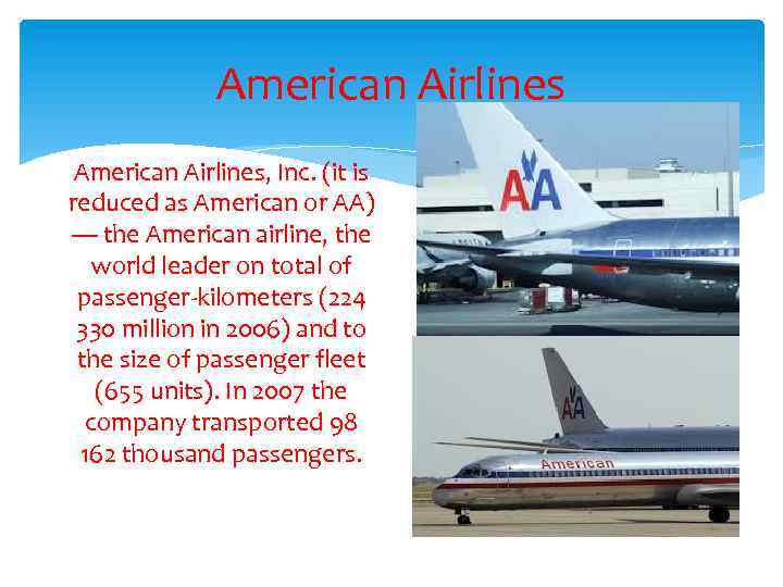 American Airlines, Inc. (it is reduced as American or AA) — the American airline,