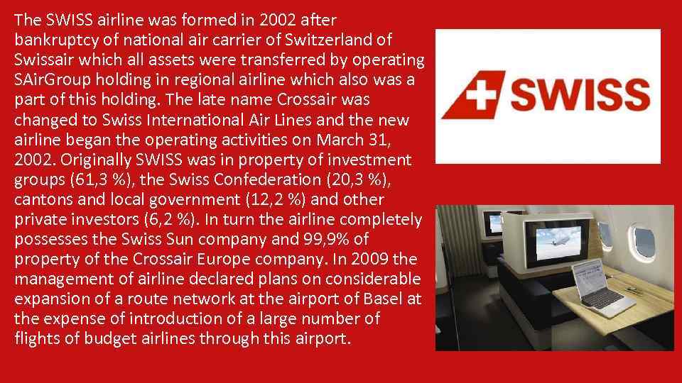 The SWISS airline was formed in 2002 after bankruptcy of national air carrier of