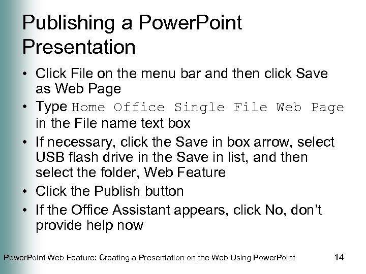 Publishing a Power. Point Presentation • Click File on the menu bar and then