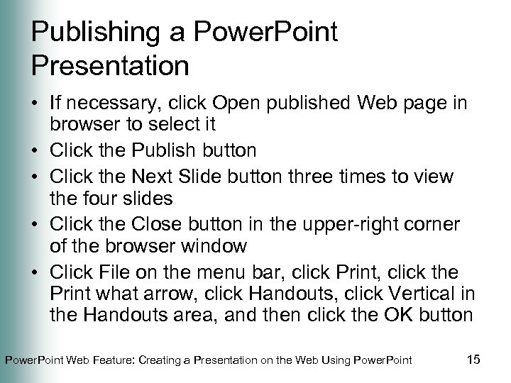 Publishing a Power. Point Presentation • If necessary, click Open published Web page in