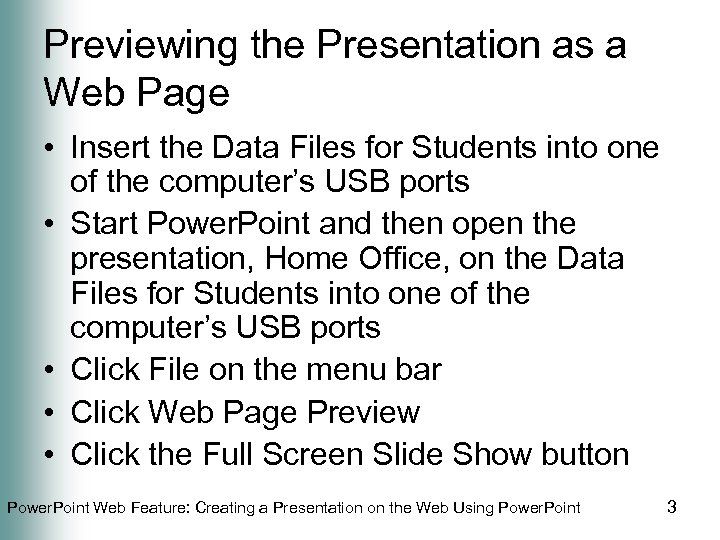 Previewing the Presentation as a Web Page • Insert the Data Files for Students