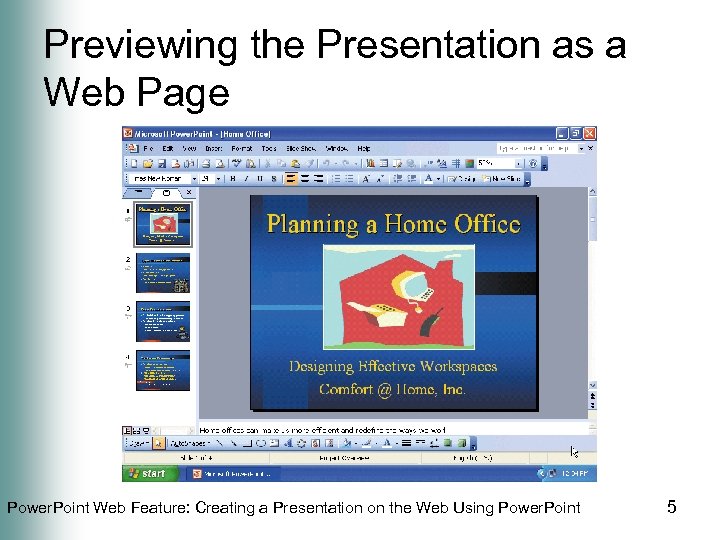 Previewing the Presentation as a Web Page Power. Point Web Feature: Creating a Presentation