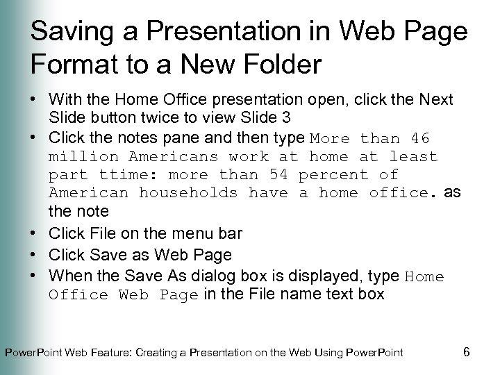 Saving a Presentation in Web Page Format to a New Folder • With the