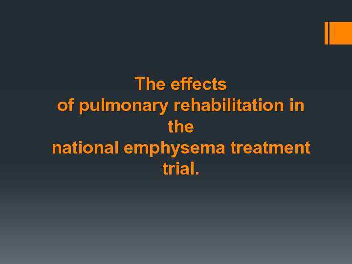 The effects of pulmonary rehabilitation in the national emphysema treatment trial. 