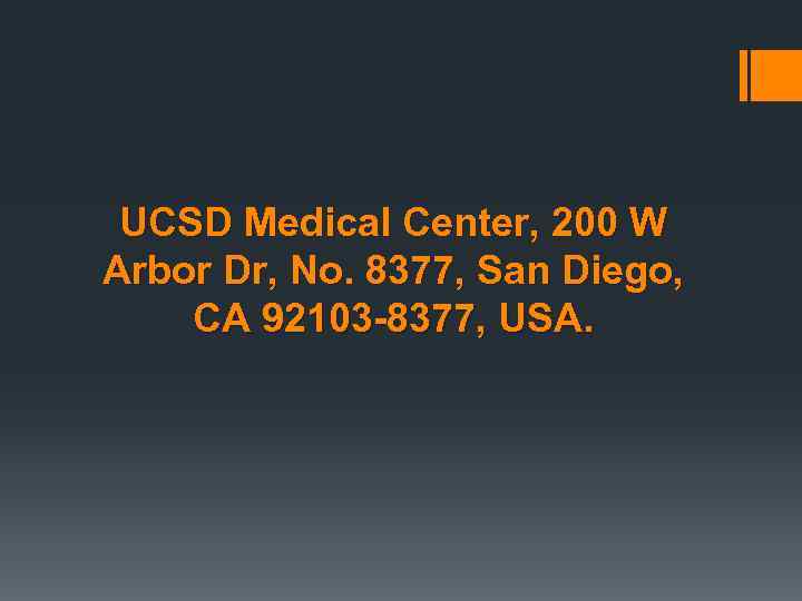 UCSD Medical Center, 200 W Arbor Dr, No. 8377, San Diego, CA 92103 -8377,