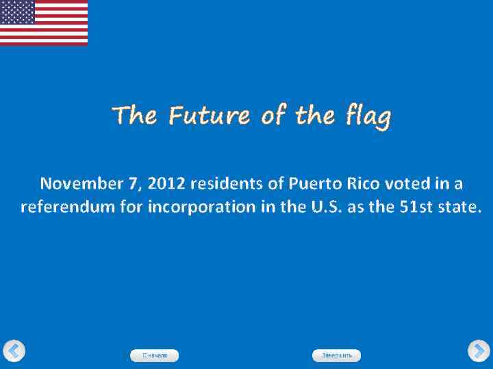The Future of the flag November 7, 2012 residents of Puerto Rico voted in