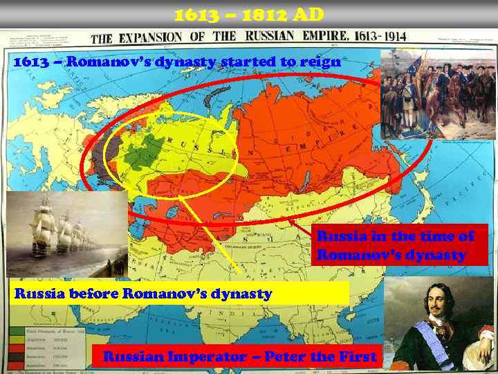 1613 – 1812 AD 1613 – Romanov’s dynasty started to reign Russia in the