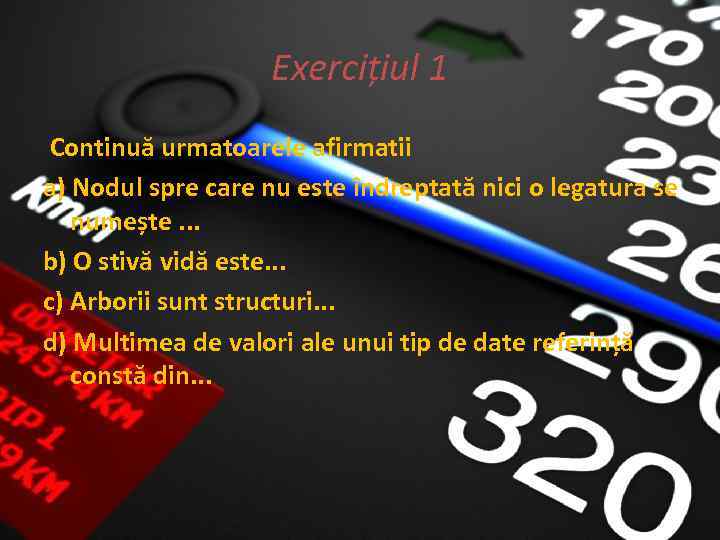 Exercițiul 1 Continuă urmatoarele afirmatii a) Nodul spre care nu este îndreptată nici o