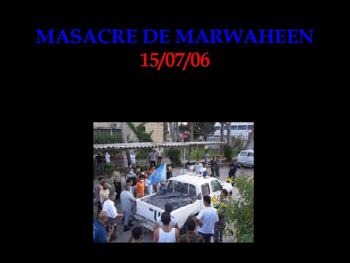 MASACRE DE MARWAHEEN 15/07/06 
